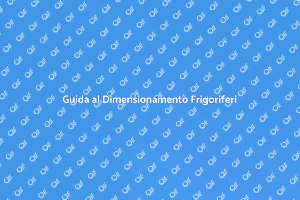 Dimensionamento Frigoriferi: Una Guida