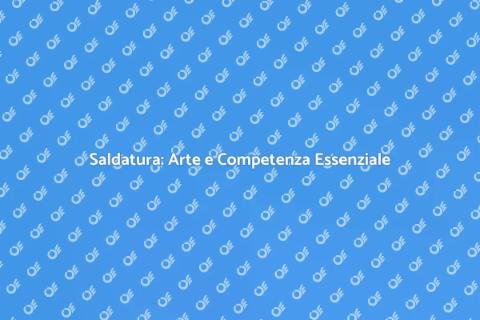 Effettuare un Lavoro di Saldatura