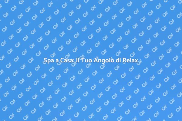 Crea la Tua Spa Domestica Oggi
