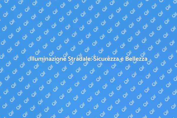 Sicurezza e Estetica nell'Illuminazione