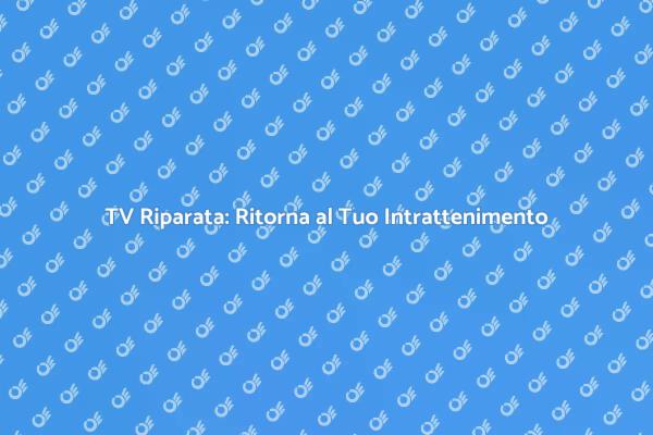 Ripara la Tua Televisione Facile e Veloce
