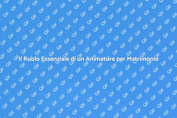 L'Importanza di un Animatore per Matrimoni
