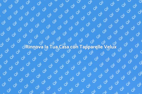 Tapparelle Velux: Comfort e Stile