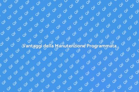 Manutenzione Programmata: Vantaggi e Costi