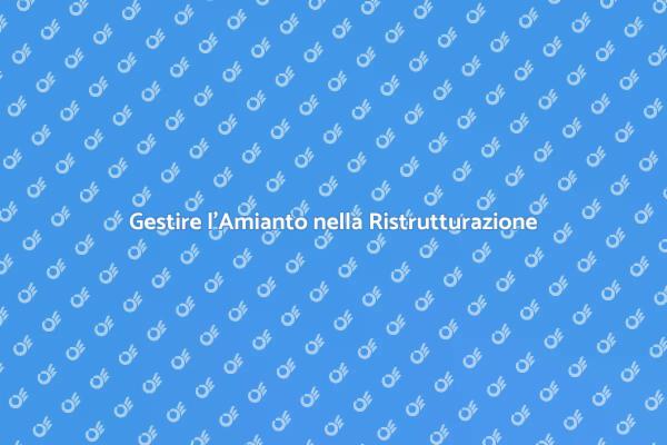 Amianto: Sicurezza nella Ristrutturazione
