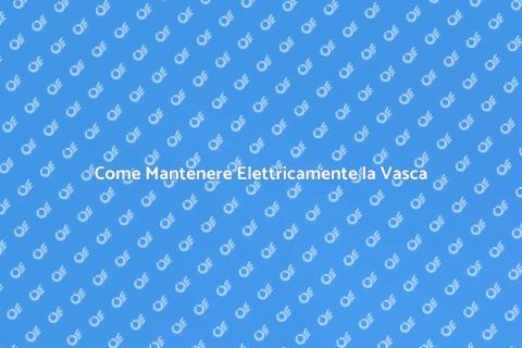 Manutenzione Elettrica Vasca Idromassaggio