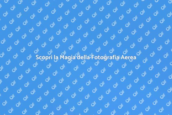 Cattura il Cielo con la Fotografia Aerea