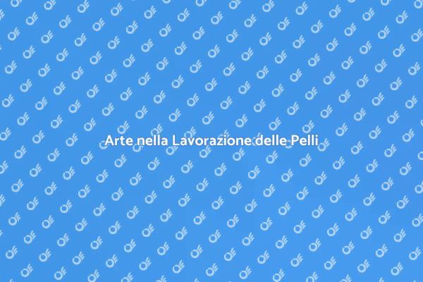 Pelli Pregiate: Tradizione e Innovazione