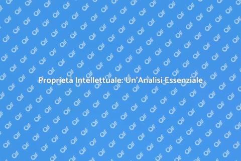 Proprietà Intellettuale: Importanza e Ricerche