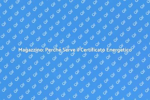 Certificato Energetico Magazzino