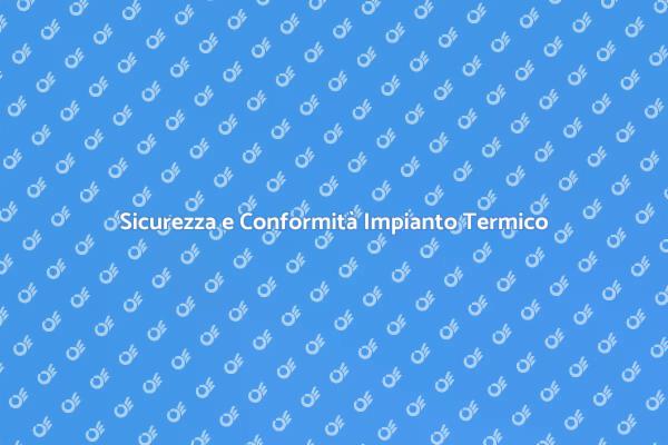 Impianto Termico: Comfort e Sicurezza