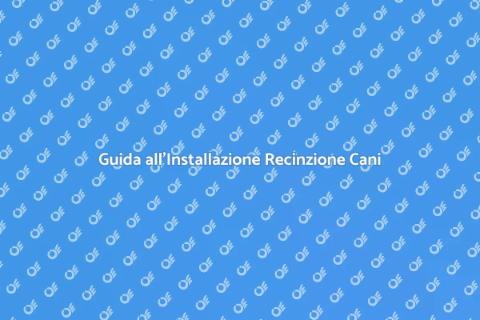 Installazione Recinzione per Cani