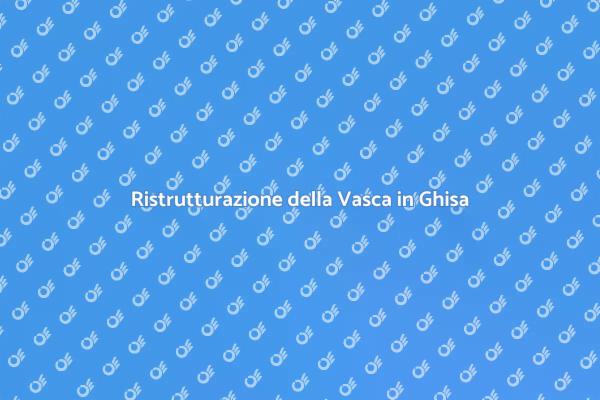 Ristrutturazione Vasca da Bagno in Ghisa