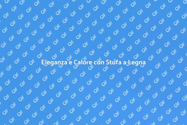 Stufa a Legna: Calore e Design Insieme