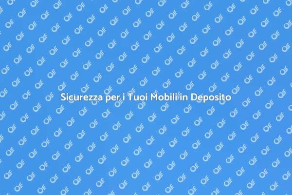 Proteggi i Tuoi Mobili con un Deposito