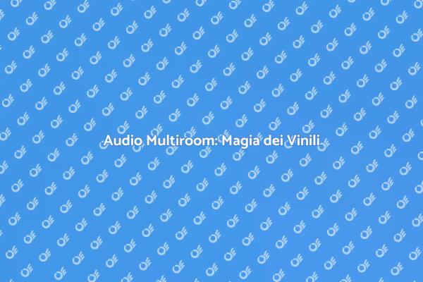 Trasforma il tuo Suono con Multiroom