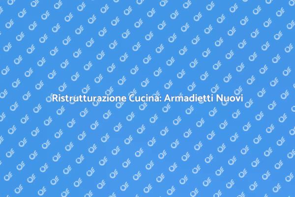 Trasforma la tua Cucina con Nuovi Armadietti