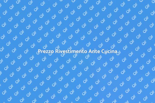 Costo Rivestimento Ante Cucina