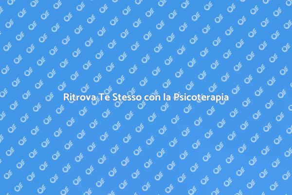 Scopri il Potere della Psicoterapia