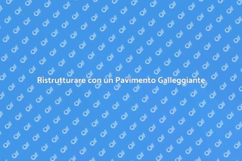 Pavimento Galleggiante: Eleganza e Funzionalità