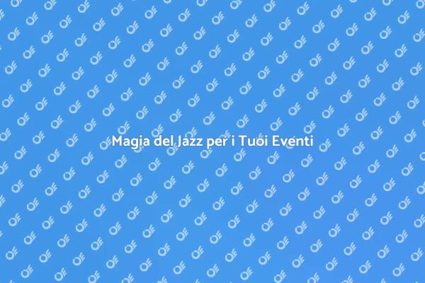 Jazz: Atmosfere Uniche per Ogni Evento