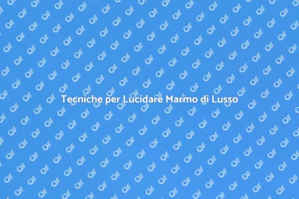 Come Mantenere il Marmo Lucido