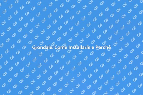 Grondaie: Guida all'Installazione