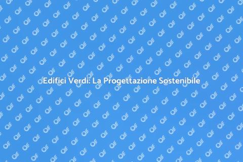 Progettazione Edificio Verde Sostenibile
