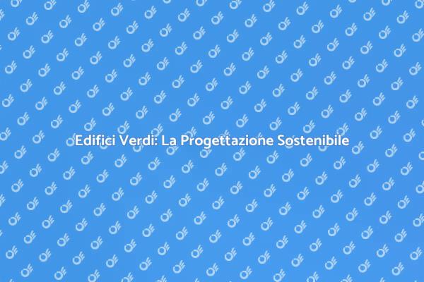 Costruisci il Futuro: Edifici Verdi