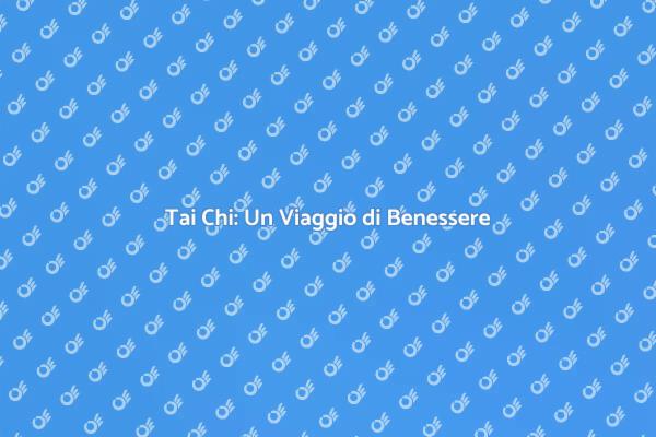 Tai Chi: L'Arte del Benessere