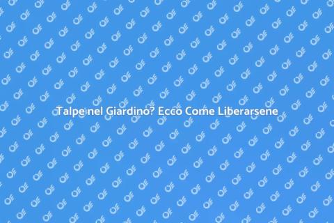 Disinfestare Talpe: Soluzioni Efficaci