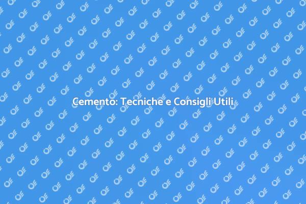 Cemento: Realizza Lavori Perfetti