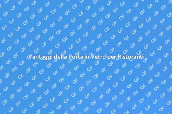 Perché Scegliere Porte in Vetro per Ristoranti