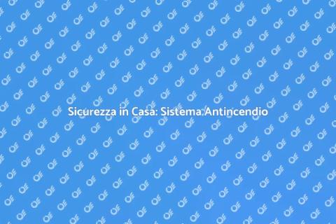 Installare un Sistema Antincendio