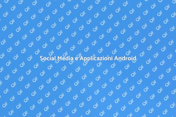 Social Media: Futuro delle App Android