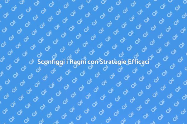 Come Sterminare i Ragni in Casa