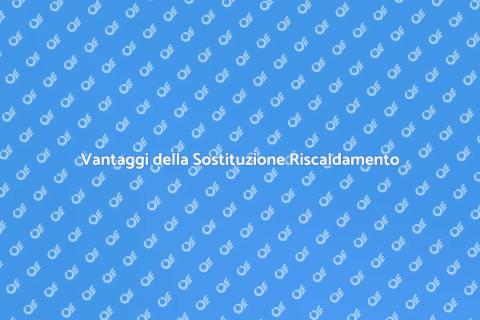 Sostituzione Impianti di Riscaldamento