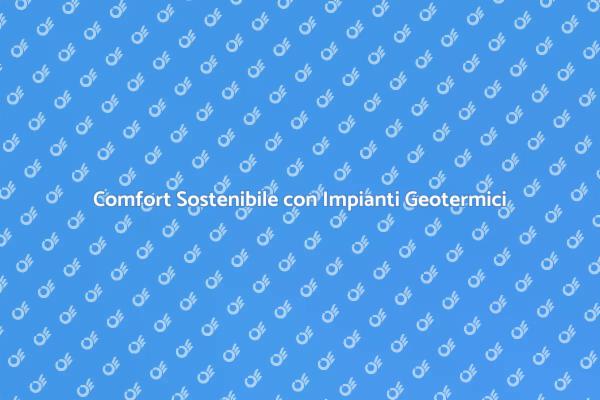 Innovazione e Comfort: Impianti Geotermici