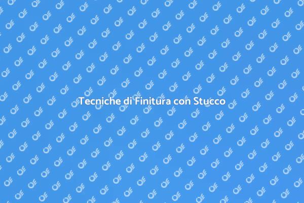 L'Arte della Finitura con Stucco
