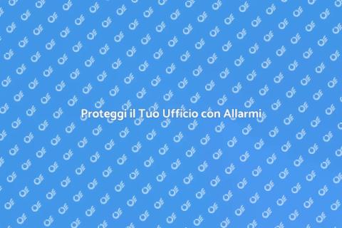 Sicurezza Ufficio: Sistema di Allarme