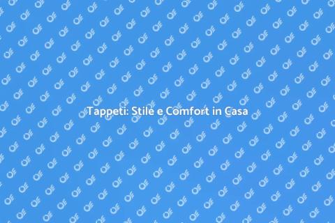 Installazione Tappeto: Comfort e Stile