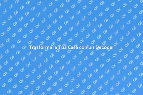 Decoder e Servizi Streaming: Scopri di Più