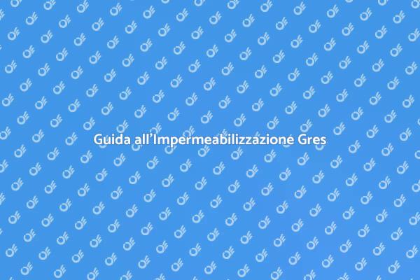Come Impermeabilizzare Pavimenti in Gres