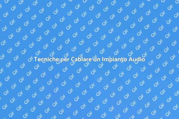 Migliora il Suono con un Cablaggio Efficace