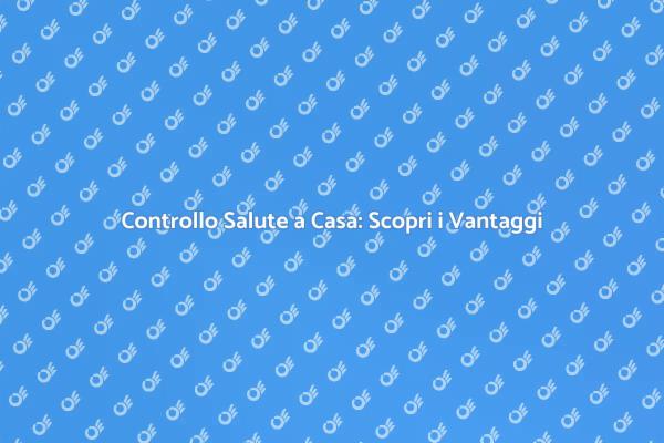 Vantaggi delle Visite Mediche Domiciliari