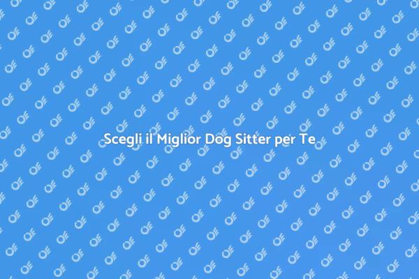 Il Tuo Dog Sitter Ideale per Fido