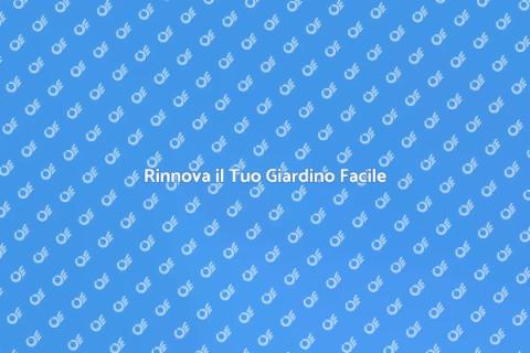Aggiorna il Tuo Giardino Oggi