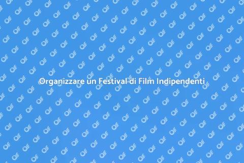 Coordinare Festival di Film Indipendenti