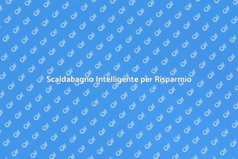 Installazione Scaldabagno Intelligente