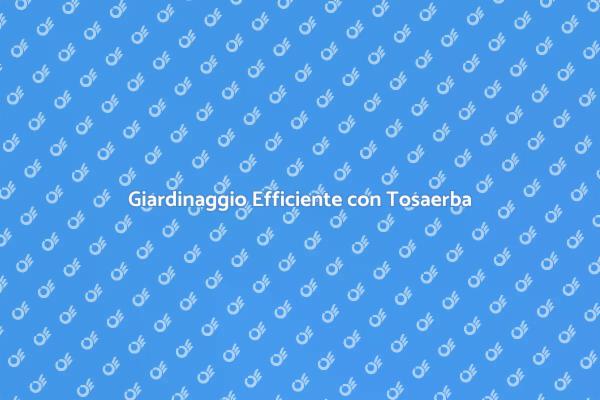 Il Tosaerba Ideale per il Tuo Giardino